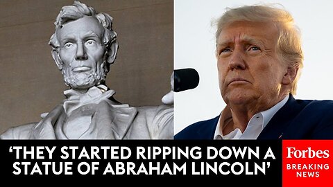 Donald Trump Recounts Rioters In Washington D.C. Attempting To ‘Take Down’ Statue Of Abraham Lincoln