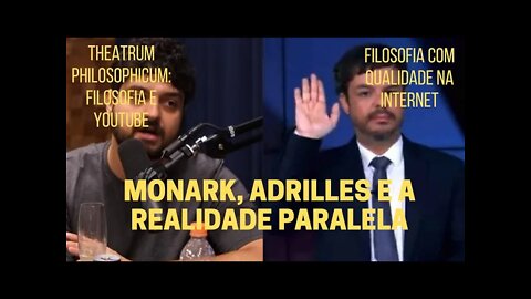 Theatrum Philosophicum − MONARK, ADRILLES E A REALIDADE PARALELA