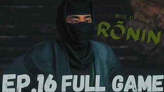 RISE OF RONIN Gameplay Walkthrough EP.16- Unleashing The Noble Thief FULL GAME