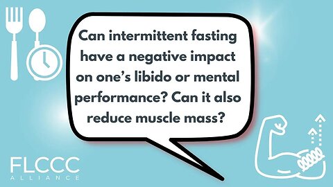 Can intermittent fasting have a negative impact on one’s libido or mental performance? Can it also reduce muscle mass?