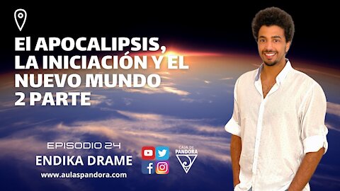 El APOCALIPSIS, LA INICIACIÓN Y EL NUEVO MUNDO 2P con Endika Drame & Luis Palacios