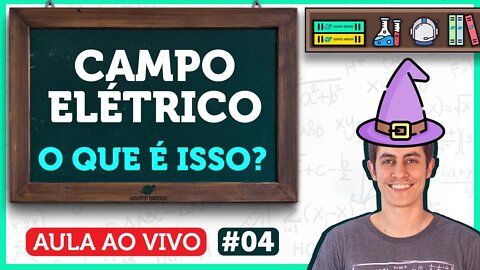 O que é um CAMPO ELÉTRICO? | Aula de Física | LIVE004