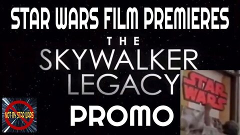 STAR WARS Film Premieres - The Skywalker Legacy Promo