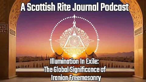 "Illumination in Exile: The Global Significance of Iranian Freemasonry's Resilience and Hope"