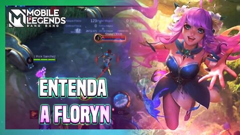 [TUTORIAL] ENTENDA A FLORYN DESDE A PASSIVA A ULTIMATE | MLBB