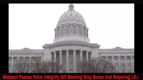 Missouri Passes Voter Integrity Bill Banning Drop Boxes And Requiring Picture ID To Vote!