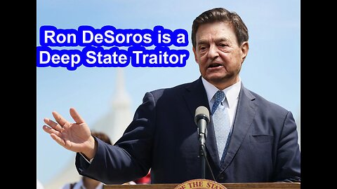 Ron DeSoros is a Deep State Traitor