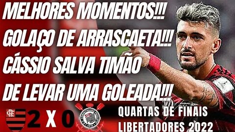 MELHORES MOMENTOS/ CORINTHIANS X FLAMENGO/ GOLAÇO DE ARRASCAETA/ LIBERTADORES/CÁSSIO SALVA TIMÃO!!!