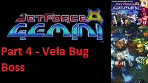 Jet Force Gemini Part 4 - Vela Bug Boss