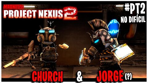 Enfrentando os BOSSES CHURCH e JORGE (no DIFÍCIL)! MADNESS PROJECT NEXUS 2