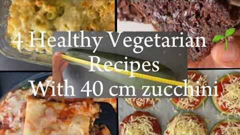 4 - Healthy Vegetarian 🌱 Recipes - Using only one 40 Cm Zucchini !