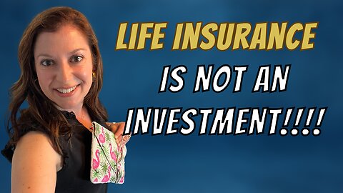 Life Insurance is NOT an Investment! 4 Reasons Why You're Wasting Money!