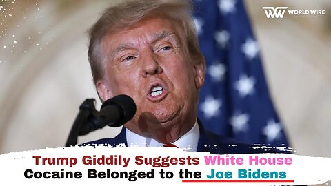 Trump Giddily Suggests White House Cocaine Belonged to the Joe Bidens-World-Wire