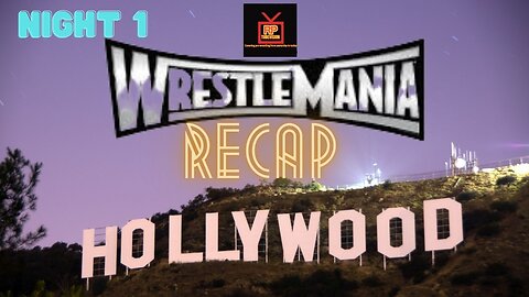 Wrestlemania 39 Night 1 Recap