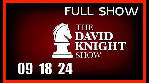 DAVID KNIGHT (Full Show) 09_18_24 Wednesday