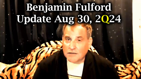 Benjamin Fulford Latest Update - 8/31/24..