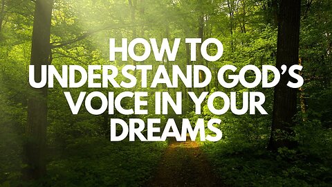 How to understand God’s Voice in your dreams (Dream Series Part 1)