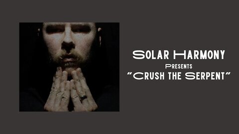 Solar Harmony: "Crush the Serpent"