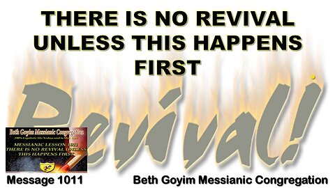 BGMCTV MESSIANIC LESSON 1011 THERE IS NO REVIVAL UNLESS THIS HAPPENS FIRST