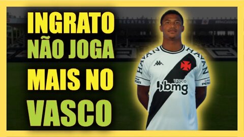 🚨💥INGRATO🚨💥NÃO JOGA MAIS NO VASCO NOTICIA DO VASCO HOJE