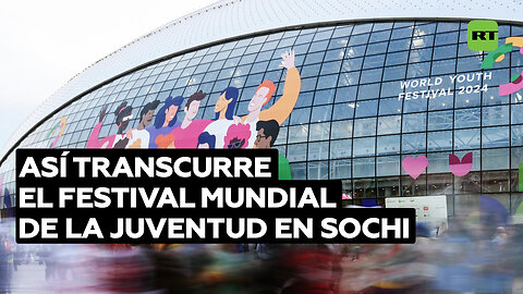 Así transcurre el Festival Mundial de la Juventud en Sochi