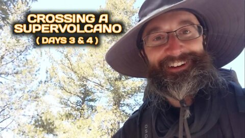 Crossing a Supervolcano - Days 3 & 4