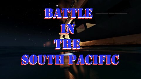 Battle In The South Pacific