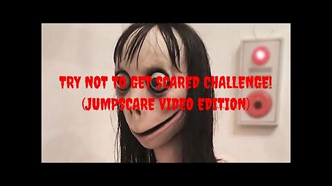 try not to get scared (extreme)