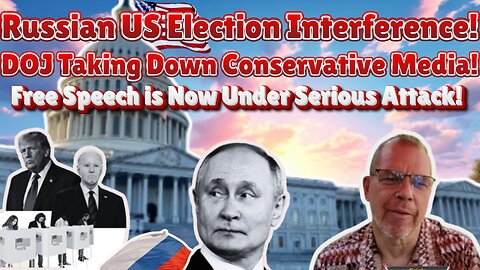 Russian US Election Interference?!/DOJ Acts! Podcast 5 Episode 1