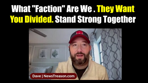 Dave News Treason What "Faction" Are We? They Want You Divided