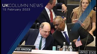 UK Column News - 15th February 2023