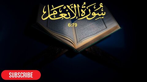 Discover the Deep Meaning of Surah Al An'am (6:79) Revealed