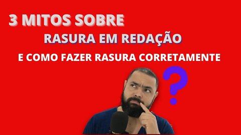 3 mitos sobre rasuras em redação e como fazer corretamente