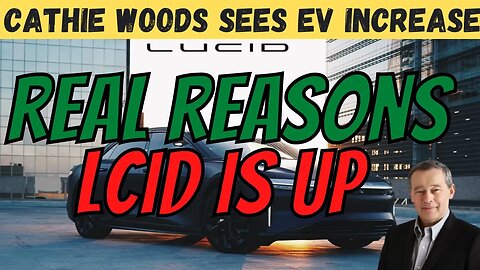 Reasons LCID is UP │ Cathie Woods Sees HUGE EV Increase 🔥 What BIG MONEY is Doing $LCID