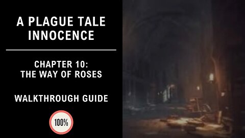 A Plague Tale : Innocence | Chapter X: The Way of Roses | 100% Walkthrough