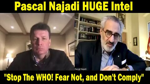 Pascal Najadi HUGE Intel June 18: "Stop The WHO! Fear Not, and Don't Comply"