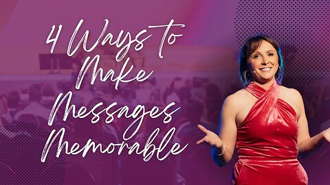 4 Ways to Make Messages Memorable