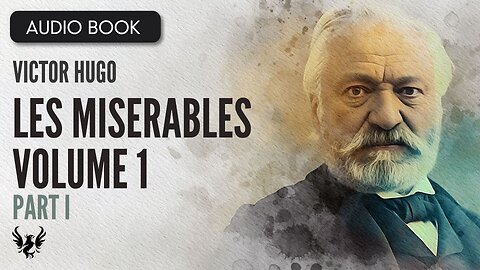 📖 LES MISERABLES ❯ Victor Hugo ❯ Volume 1 ❯ AUDIOBOOK Part 1 of 7📚