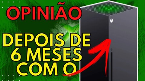 OPINIÃO depois de 6 meses com o XBOX SERIES X