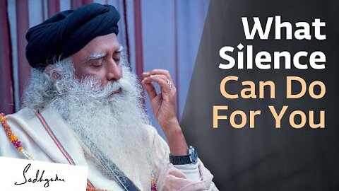 The Importance of Silence | Sadhguru