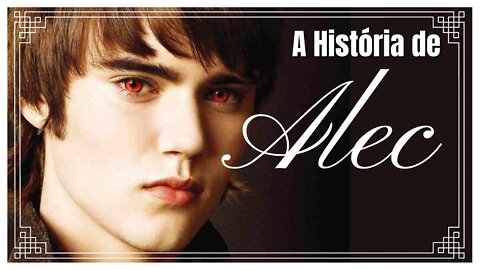 A Verdadeira História de Alec dos Volturi