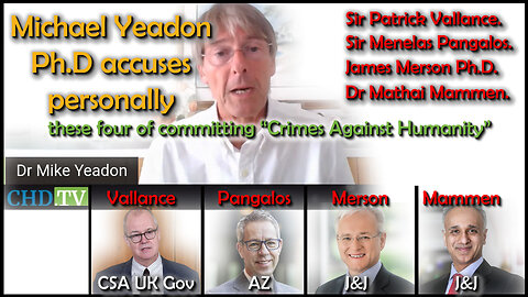 2022 OCT 31 Dr Mike Yeadon accuses Vallance, Pangalos, Merson and Mammen of Crimes Against Humanity