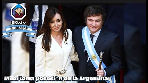 [10DIC2023] Milei toma posesión en la Argentina [EL GOCHO]