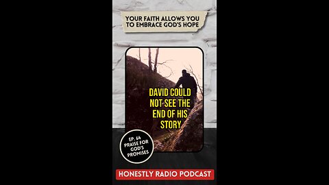 Faith shows the reality of what we hope for. Trust God’s Promises | Honestly Radio Podcast