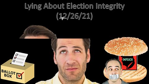 Lying About Election Integrity | Liberals "Think" 01/26/22