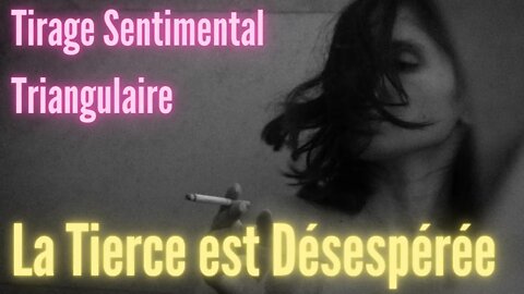 La Tierce est Désespérée Tirage Sentimental Triangulaire