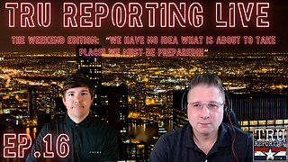 TRU REPORTING LIVE: The Weekend Edition! ep.16