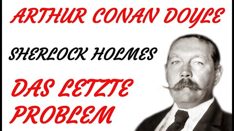 KRIMI Hörbuch- Arthur Conan Doyle - Sherlock Holmes - DAS LETZTE PROBLEM