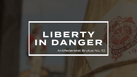 Standing Armies are Dangerous to Liberty: Antifederalist Brutus No. 10