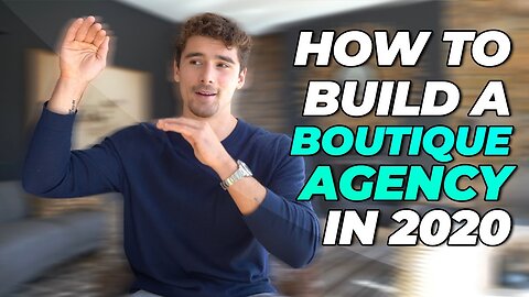 How To Build A Boutique Agency in 2020